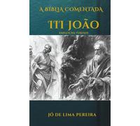 A Bíblia Comentada: III Epístola de João: Amigos na Verdade