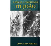 A Bíblia Comentada: III Epístola de João: Amigos na Verdade