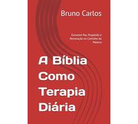 A Bíblia Como Terapia Diária: Encontre Paz, Propósito e Renovação no Caminho da Palavra
