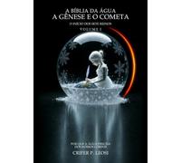 A Bíblia da Água: Gênese e o Cometa - Volume I