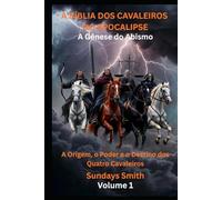 A Bíblia dos Cavaleiros do Apocalipse: A Gênese do Abismo (O Início)