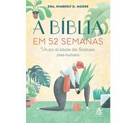 A Biblia em 52 semanas. Um ano de estudos das Escrituras para mulheres (Em Portugues do Brasil)