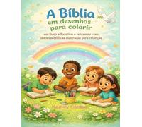 A Bíblia em Desenhos para Colorir: Um livro educativo e relaxante com histórias bíblicas ilustradas para crianças
