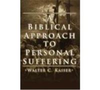 A Biblical Approach to Personal Suffering Kaiser, Walter C. , JR. (Auteur)