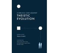 A Biblical Case Against Theistic Evolution