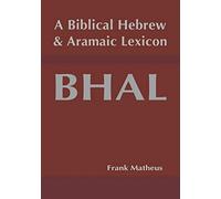 A Biblical Hebrew And Aramaic Lexicon