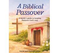 A Biblical Passover: A family's guide to keeping the Passover Gods way - Read-Aloud workbook. No prep needed, just sit down and dive into the wonders of Passover