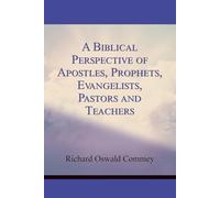 A Biblical Perspective of Apostles, Prophets, Evangelists, Pastors and Teachers
