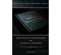 A Biblical Soteriology: Where The T.U.L.I.P. Never Blooms and The R.O.S.E.S. Never Fade