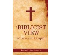 A Biblicist View Of Law And Gospel