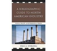 A Bibliographic Guide to North American Industry Dale A. Stirling (Auteur)