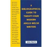 A Bibliographical Guide to Twenty-four Modern Anglo-welsh Writers John Harris (Auteur)