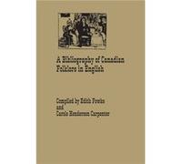 A Bibliography of Canadian Folklore in English by Edith FowkeCarole HendersonCarpenter Edith FowkeCarole HendersonCarpenter (Auteur)