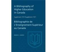A Bibliography of Higher Education in Canada Supplement 1971 Bibliographie de lenseignement superieur au Canada Supplement 1971 by Robin S Harris Robin S Harris (Auteur)
