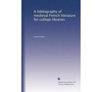 A bibliography of medieval French literature for college libraries. 6
