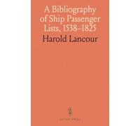 A Bibliography Of Ship Passenger Lists, 1538-1825: Being A Guide To Published Lists Of Early Immigrants To North America