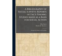 A Bibliography of Social Surveys: Reports of Fact-Finding Studies Made as a Basis for Social Action: Arranged by Subjects and Localities