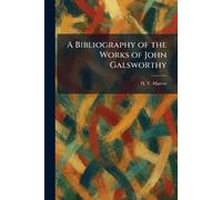 A Bibliography of the Works of John Galsworthy