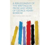 A Bibliography of the Writings in Prose and Verse of George Henry Borrow