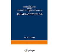 A Bibliography Of The Writings In Prose And Verse Of Jonathan Swift, D.D.