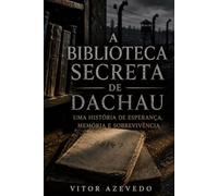 A Biblioteca Secreta de Dachau: O Prisoneiro que Transportava uma Biblioteca na Sua Mente