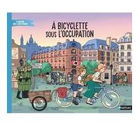 À bicyclette sous l'Occupation Cécile Jugla (Auteur), Amandine Meyer (Illustration)