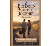 A Big Bold Beautiful Journey Movie Guide: A Story about hope, healing and the silent strength of supporting one another