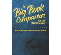 A Big Book Companion for the 21st Century: Modern Interpretations of Timeless Wisdom