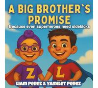 A Big Brother's Promise: Because even superheroes need sidekicks
