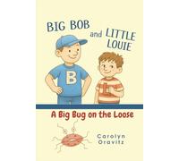 A Big Bug on the Loose: A Big Bob and Little Louie Tale