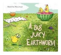 A Big Juicy Earthworm by Katarina Macurova Katarina Macurova (Auteur)