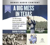 A Big Mess in Texas: The Miraculous, Disastrous 1952 Dallas Texans and the Craziest Untold Story in NFL History