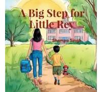 A Big Step For Little Rey : A Gentle Story Of Growing Brave, One Step At A Time Paperback Book By Shampa Singh