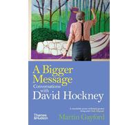 A Bigger Message: Conversations with David Hockney