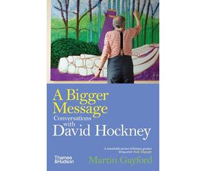 A Bigger Message: Conversations With David Hockney