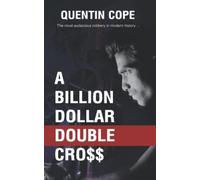 A Billion Dollar Double Cross: The Most Audacious Robbery In Modern History