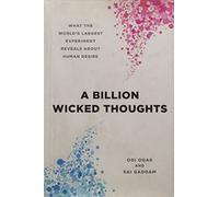 A Billion Wicked Thoughts: What the World's Largest Experiment Reveals about Human Desire