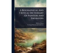 A Biographical And Critical Dictionary Of Painters And Engravers