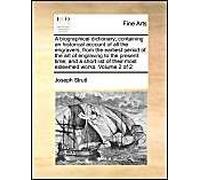 A Biographical Dictionary; Containing An Historical Account Of All The Engravers, From The Earliest Period Of The Art Of Engraving To The Present Time; And A Short List Of Their Most Esteemed Works. V