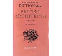 A Biographical Dictionary of British Architects, 1600-1840