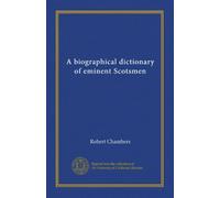 A biographical dictionary of eminent Scotsmen (v.3)