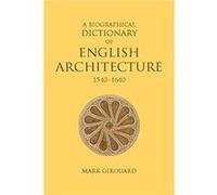 A Biographical Dictionary of English Architecture 15401640 by Mark Girouard Mark Girouard (Auteur)