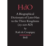 A Biographical Dictionary Of Later Han To The Three Kingdoms (23-220 Ad)