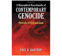 A Biographical Encyclopedia Of Contemporary Genocide