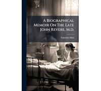 A Biographical Memoir On The Late John Revere, M.d.