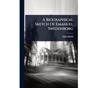 A Biographical Sketch Of Emanuel Swedenborg