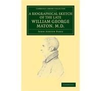 A Biographical Sketch of the Late William George Maton M.D. - William George Maton - Cambridge University Press - Livre en Anglais - Paperback William George MatonWilliam George Maton (Auteur)