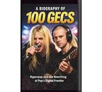 A BIOGRAPHY OF 100 GECS: Hyperpop and the Rewriting of Pop’s Digital Frontier