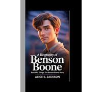 A BIOGRAPHY OF BENSON BOONE: Beautiful Things: The Benson Boone Story