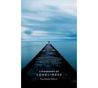 A Biography of Loneliness: The History of an Emotion